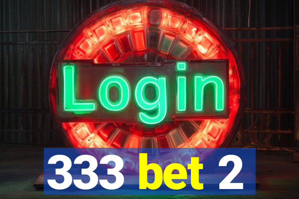 333 bet 2